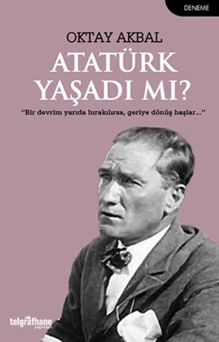 Atatürk Yaşadı mı? %23 indirimli Oktay Akbal