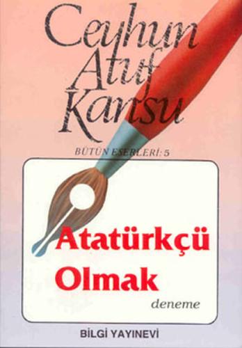 Atatürkçü Olmak %15 indirimli Ceyhun Atuf Kansu