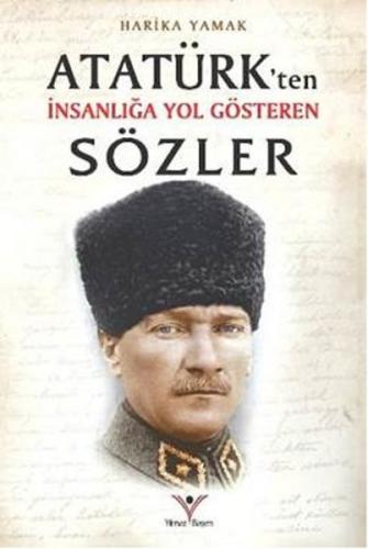 Atatürk'ten İnsanlığa Yol Gösteren Sözler Harika Yamak