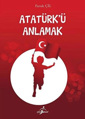 Atatürk'Ü Anlamak - %20 indirimli Faruk Çil