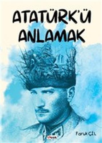 Atatürk'ü Anlamak Faruk Çil