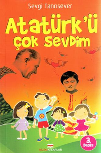 Atatürk'ü Çok Sevdim %30 indirimli Sevgi Tanrısever