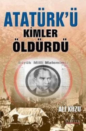 Atatürk'ü Kimler Öldürdü %18 indirimli Ali Kuzu