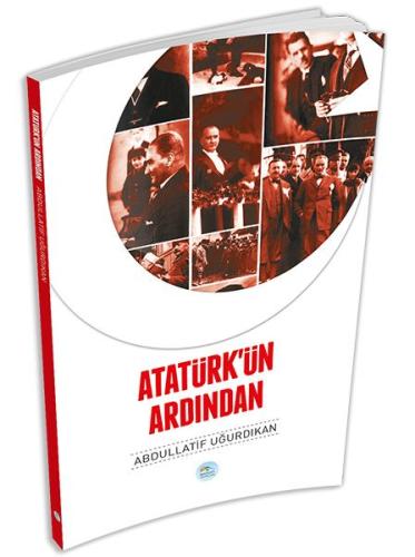 Atatürk'ün Ardından Abdullatif Uğurdıkan