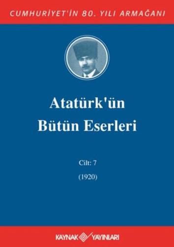 Atatürk'ün Bütün Eserleri Cilt: 07 (Ciltli) Mustafa Kemal Atatürk