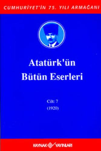 Atatürk'ün Bütün Eserleri Cilt: 07 (Ciltli) Mustafa Kemal Atatürk