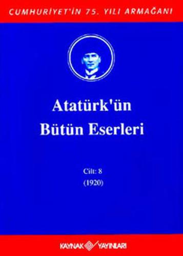 Atatürk'ün Bütün Eserleri Cilt: 08 (Ciltli) Kollektif