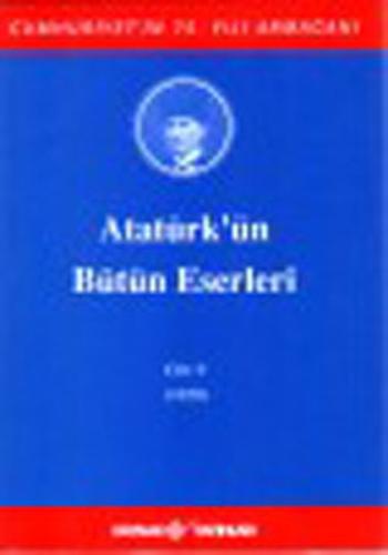 Atatürk'ün Bütün Eserleri Cilt: 09 (Ciltli) Mustafa Kemal Atatürk