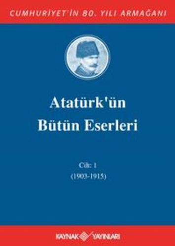 Atatürk'ün Bütün Eserleri Cilt 1 (1903 - 1915) %15 indirimli Mustafa K