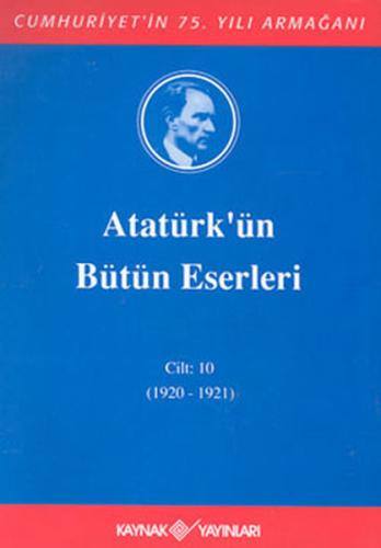 Atatürk'ün Bütün Eserleri Cilt: 10 (Ciltli) Mustafa Kemal Atatürk