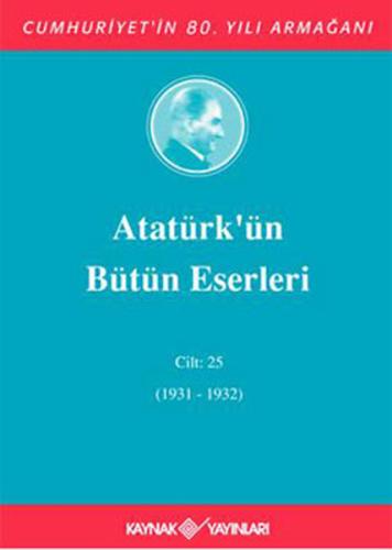 Atatürk'ün Bütün Eserleri Cilt: 25 (Ciltli) Mustafa Kemal Atatürk