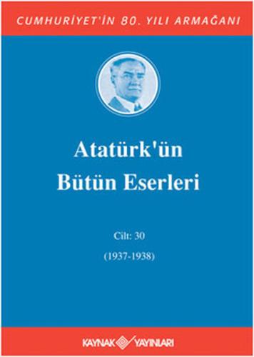 Atatürk'ün Bütün Eserleri Cilt: 30 (Ciltli) Mustafa Kemal Atatürk