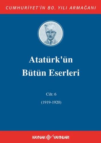 Atatürk'ün Bütün Eserleri Cilt: 06 (Ciltli) Mustafa Kemal Atatürk