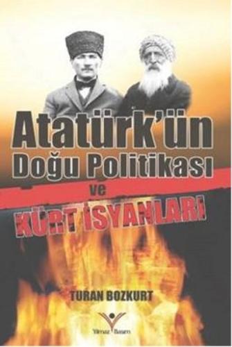 Atatürk'ün Doğu Politikası ve Kürt İsyanları %23 indirimli Turan Bozku