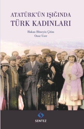 Atatürk'ün Işığında Türk Kadınları %10 indirimli Hakan Hüseyin Çitim