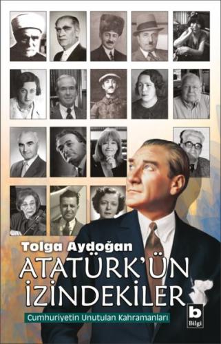 Atatürk'ün İzindekiler - Cumhuriyetin Unutulan Kahramanları %15 indiri