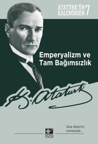 Atatürkün Kaleminden 7 Emperyalizm Ve Tam Bağımsızlık M. Kemal Atatürk