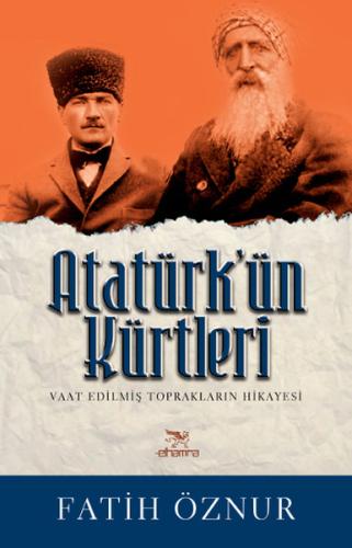 Atatürk'ün Kürtleri Vaat Edilmiş Toprakların Hikayesi Fatih Öznur