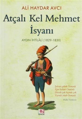 Atçalı Kel Mehmet İsyanı: Aydın İhtilali (1829 - 1830) Ali Haydar Avcı