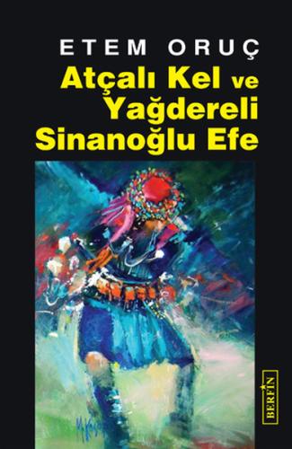 Atçalı Kel ve Yağdereli Sinanoğlu Efe Etem Oruç