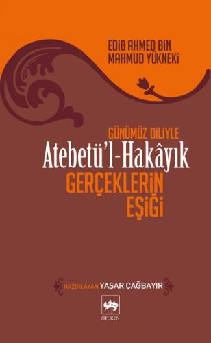 Atebetül-Hakayık - Gerçeklerin Eşiği %19 indirimli Edib Ahmed Bin Mahm