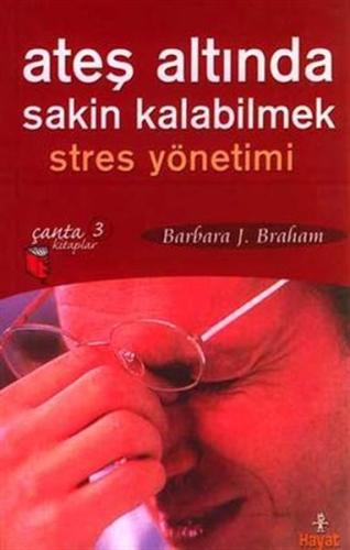 Ateş Altında Sakin Kalabilmek: Stres Yönetimi %20 indirimli Barbara J.