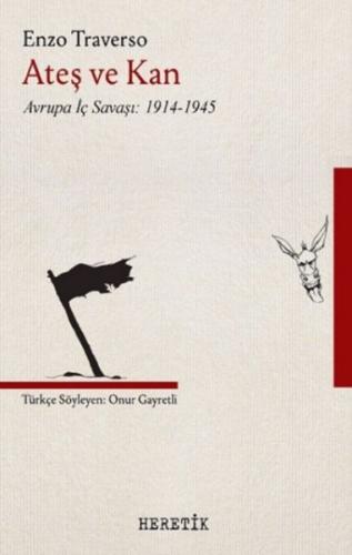 Ateş ve Kan - Avrupa İç Savaşı 1914-1945 %10 indirimli Enzo Traverso