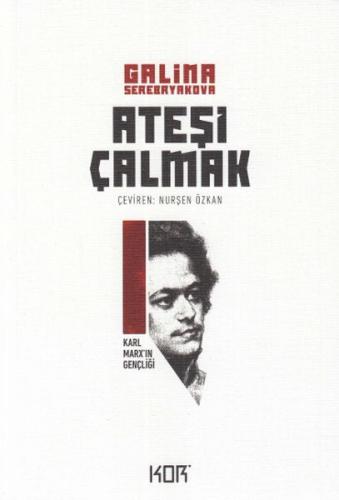 Ateşi Çalmak 1- Karl Marx'ın Gençliği %10 indirimli Galina Serebryakov