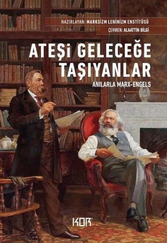 Ateşi Geleceğe Taşıyanlar - Anılarla Marx-Engels Kolektif