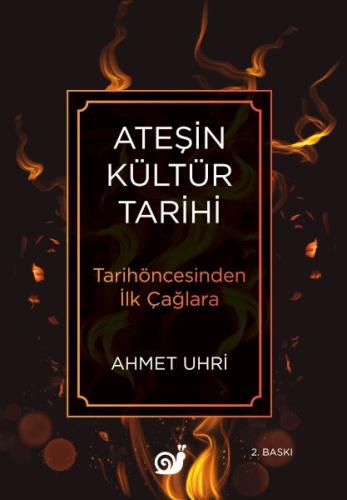 Ateşin Kültür Tarihi %23 indirimli Ahmet Uhri