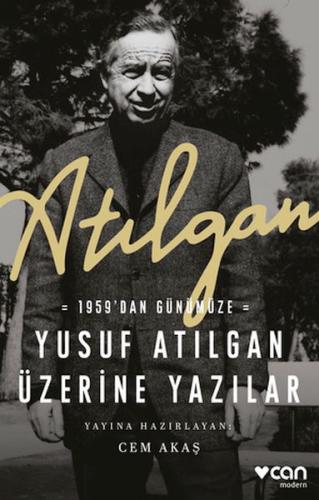 Atılgan: 1959’dan Günümüze Yusuf Atılgan Üzerine Yazılar Cem Akaş