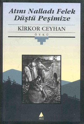 Atını Nalladı Felek Düştü Peşimize Kirkor Ceyhan