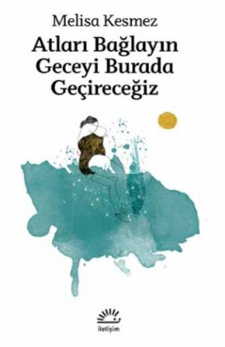 Atları Bağlayın Geceyi Burada Geçireceğiz %10 indirimli Melisa Kesmez