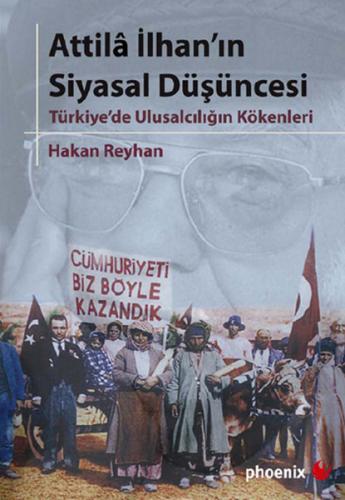 Attila İlhan'ın Siyasal Düşüncesi %14 indirimli Hakan Reyhan