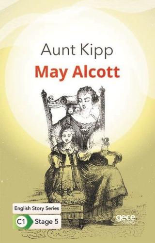 Aunt Kipp - İngilizce Hikayeler C1 Stage 5 %20 indirimli May Alcott