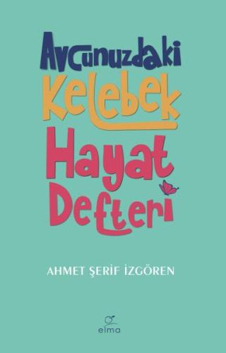 Avcunuzdaki Kelebek Hayat Defteri %15 indirimli Ahmet Şerif İzgören