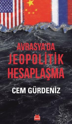 Avrasya’da Jeopolitik Hesaplaşma Cem Gürdeniz