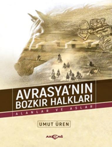 Avrasya’nın Bozkır Halkları - Alanlar ve Aslar %15 indirimli Umut Üren