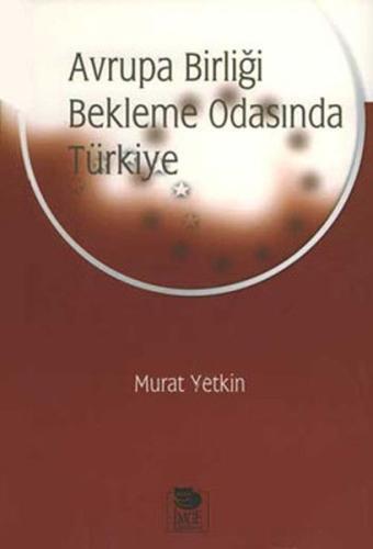 Avrupa Birliği Bekleme Odasında Türkiye %10 indirimli Murat Yetkin