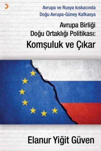 Avrupa Birliği Doğu Ortaklığı Politikası: Komşuluk ve Çıkar %12 indiri