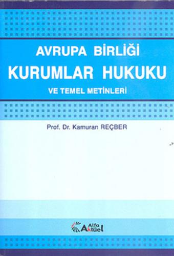 Avrupa Birliği Kurumlar Hukuku ve Temel Metinler Kamuran Reçber