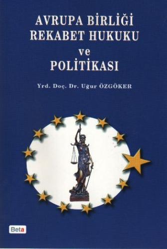 Avrupa Birliği Rekabet Hukuku ve Politikası Uğur Özgöker