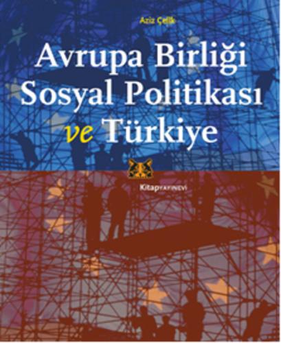 Avrupa Birliği Sosyal Politikası ve Türkiye %13 indirimli Aziz Çelik