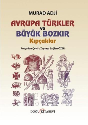 Avrupa Türkler ve Büyük Bozkır Kıpçaklar Murad Adji