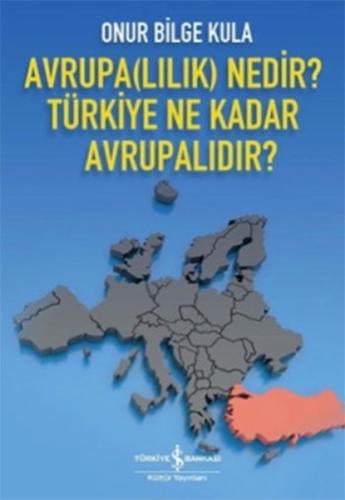 Avrupalılık Nedir? Türkiye Ne Kadar Avrupalıdır? %31 indirimli Onur Bi