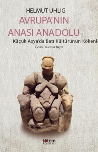 Avrupanın Anası Anadolu - Küçük Asyada Batı Kültürünün Kökenleri %20 i