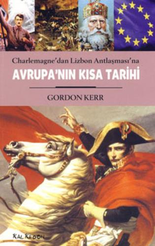 Avrupa'nın Kısa Tarihi Charlemagne'dan Lizbon Antlaşması'na Gordon Ker