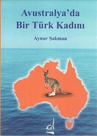 Avusturalya da Bir Türk Kadını Aynur Şakman