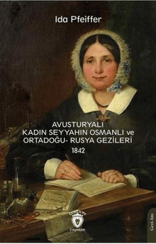 Avusturyalı Kadın Seyyahın Osmanlı ve Ortadoğu- Rusya Gezileri 1842 %2