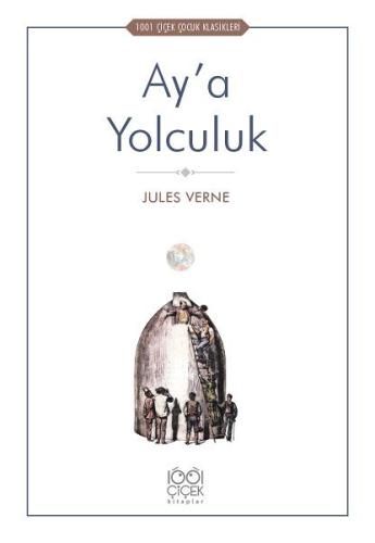 Ay’a Yolculuk - 1001 Çiçek Çocuk Klasikleri %14 indirimli Jules Verne